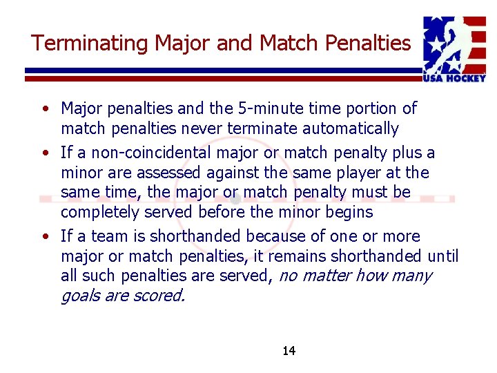 Terminating Major and Match Penalties • Major penalties and the 5 -minute time portion