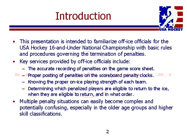 Introduction • This presentation is intended to familiarize off-ice officials for the USA Hockey