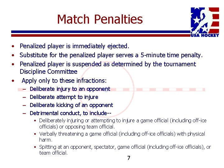 Match Penalties • Penalized player is immediately ejected. • Substitute for the penalized player