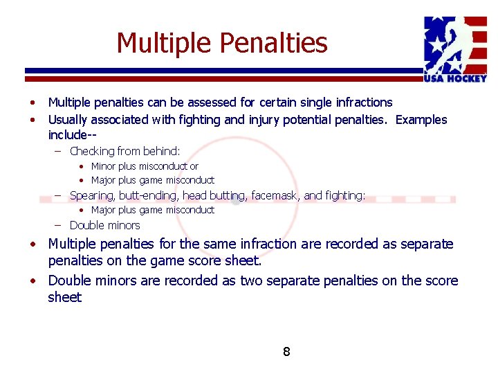 Multiple Penalties • • Multiple penalties can be assessed for certain single infractions Usually