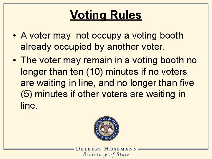 Voting Rules • A voter may not occupy a voting booth already occupied by