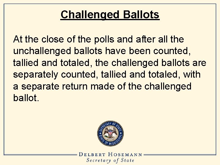 Challenged Ballots At the close of the polls and after all the unchallenged ballots