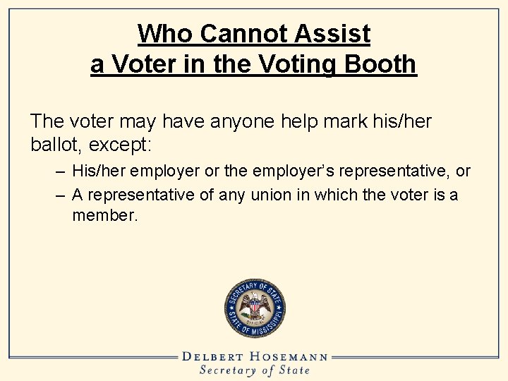 Who Cannot Assist a Voter in the Voting Booth The voter may have anyone