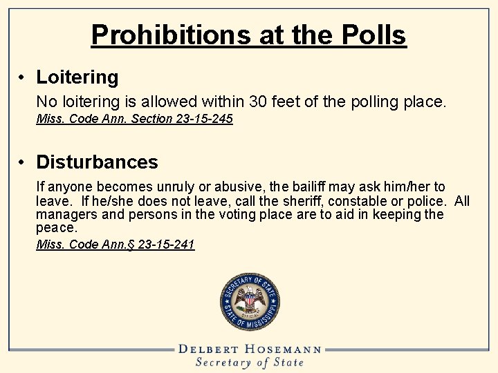 Prohibitions at the Polls • Loitering No loitering is allowed within 30 feet of