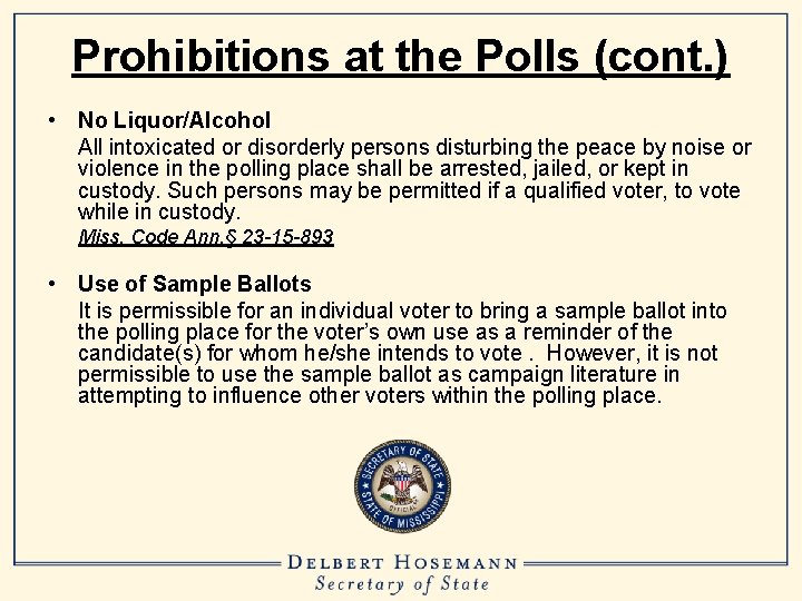 Prohibitions at the Polls (cont. ) • No Liquor/Alcohol All intoxicated or disorderly persons