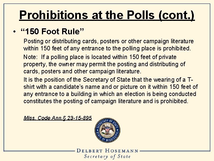 Prohibitions at the Polls (cont. ) • “ 150 Foot Rule” Posting or distributing