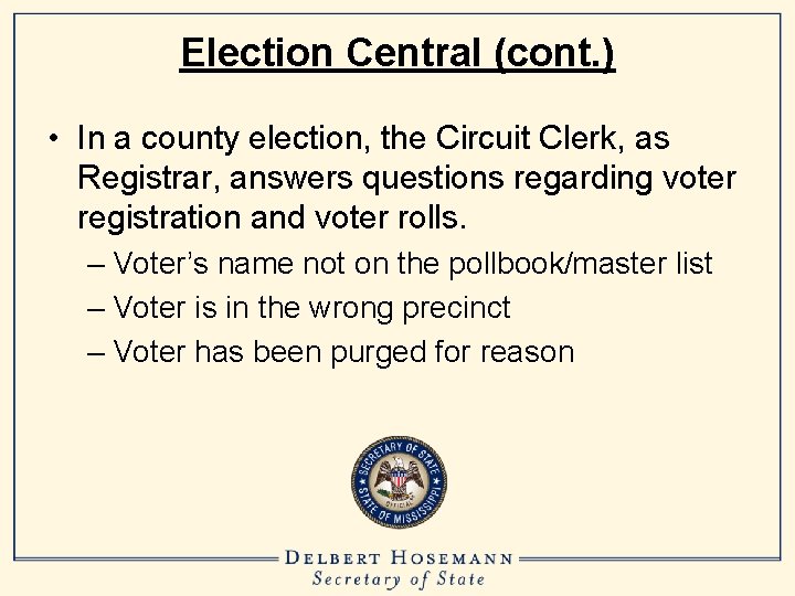 Election Central (cont. ) • In a county election, the Circuit Clerk, as Registrar,