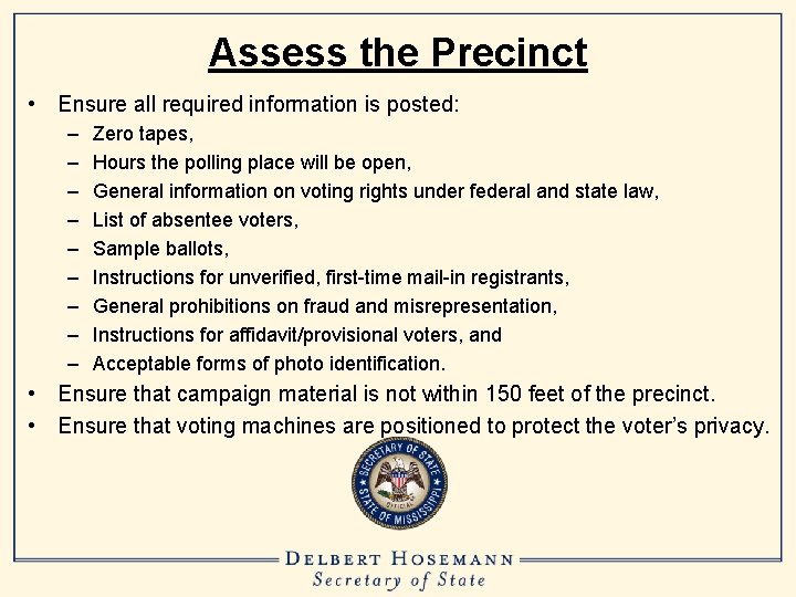 Assess the Precinct • Ensure all required information is posted: – – – –