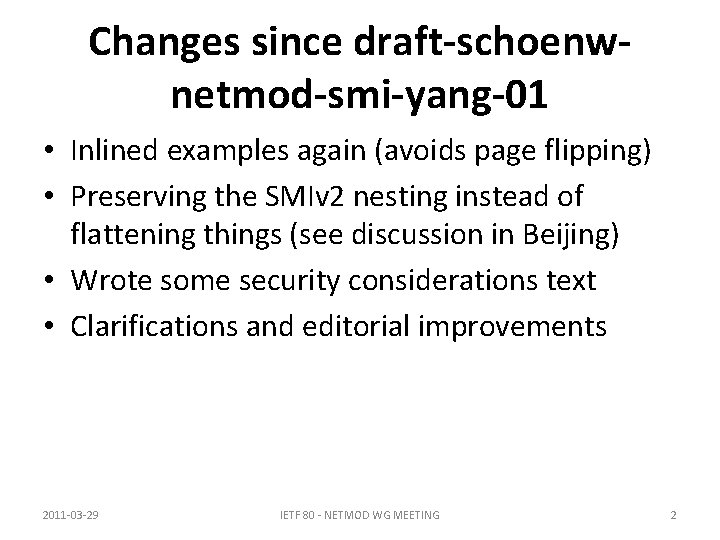 Changes since draft-schoenwnetmod-smi-yang-01 • Inlined examples again (avoids page flipping) • Preserving the SMIv