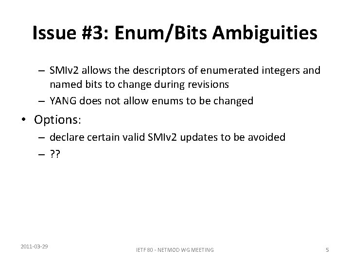 Issue #3: Enum/Bits Ambiguities – SMIv 2 allows the descriptors of enumerated integers and