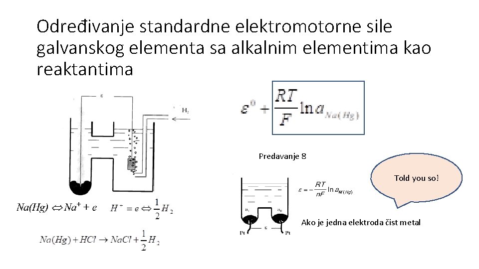 Određivanje standardne elektromotorne sile galvanskog elementa sa alkalnim elementima kao reaktantima Predavanje 8 Told