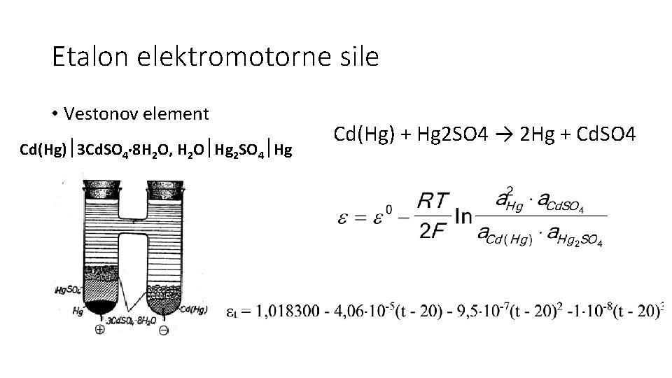 Etalon elektromotorne sile • Vestonov element Cd(Hg) 3 Cd. SO 4 8 H 2