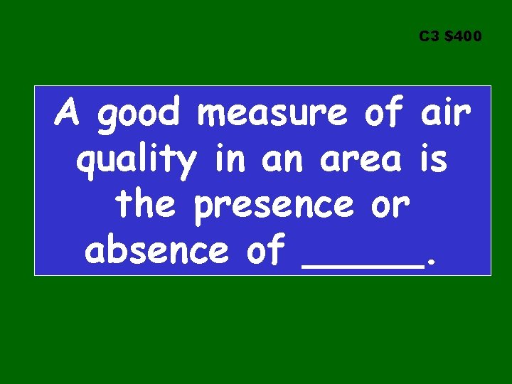 C 3 $400 A good measure of air quality in an area is the