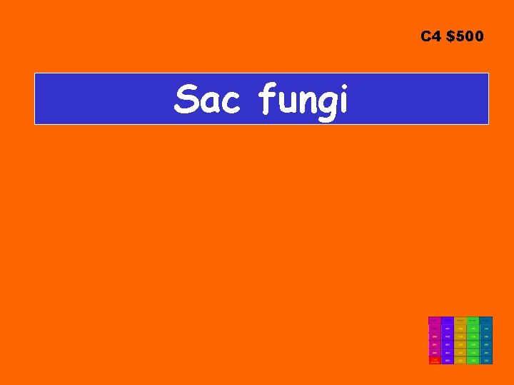 C 4 $500 Sac fungi 