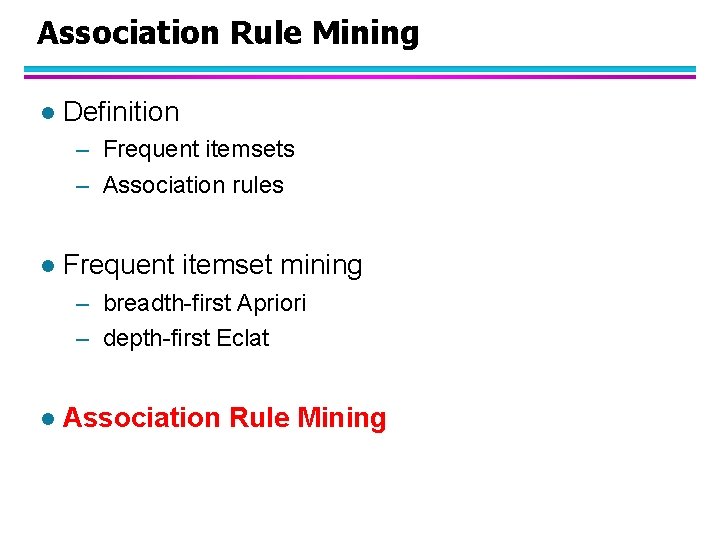 Association Rule Mining l Definition – Frequent itemsets – Association rules l Frequent itemset