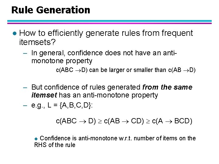 Rule Generation l How to efficiently generate rules from frequent itemsets? – In general,