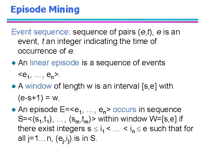Episode Mining Event sequence: sequence of pairs (e, t), e is an event, t