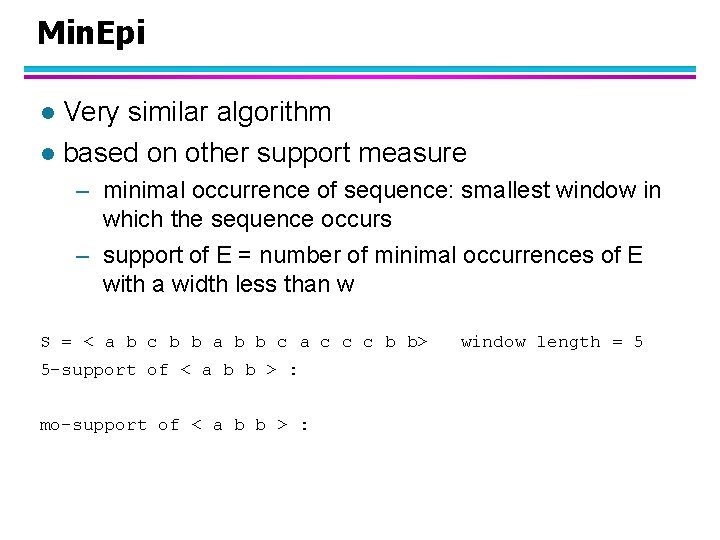 Min. Epi Very similar algorithm l based on other support measure l – minimal