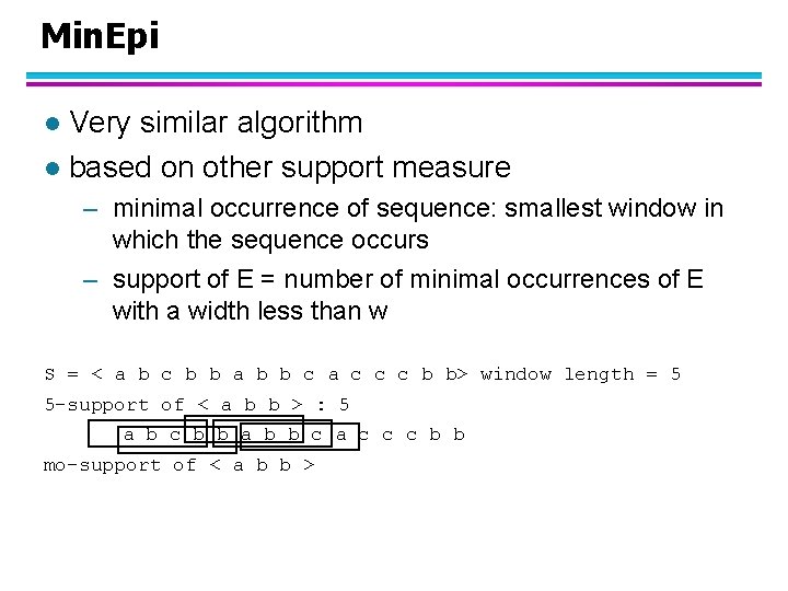 Min. Epi Very similar algorithm l based on other support measure l – minimal