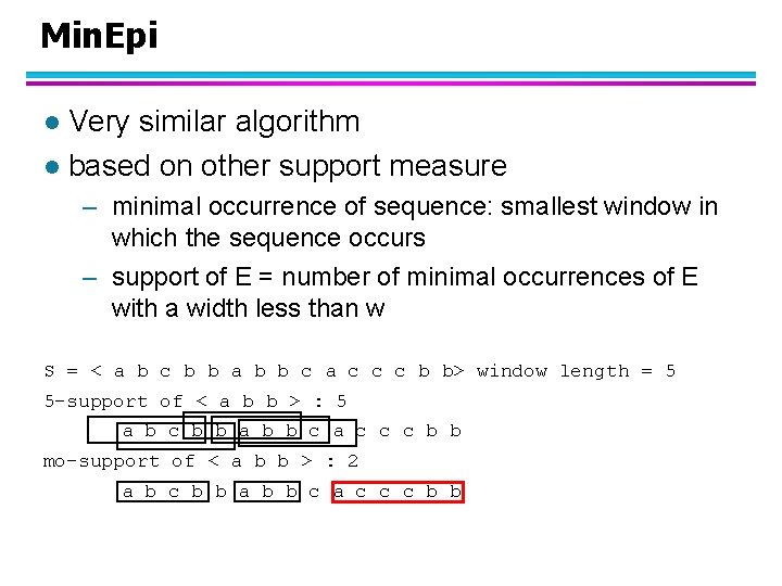 Min. Epi Very similar algorithm l based on other support measure l – minimal