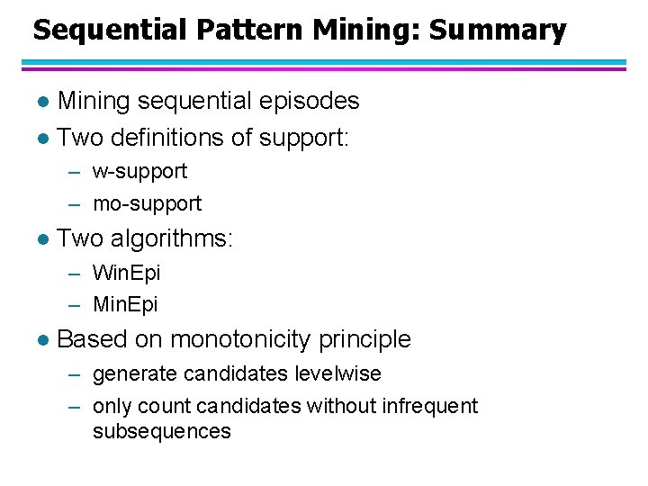 Sequential Pattern Mining: Summary Mining sequential episodes l Two definitions of support: l –