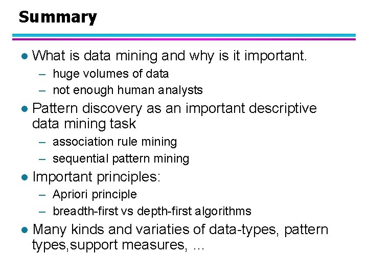 Summary l What is data mining and why is it important. – huge volumes