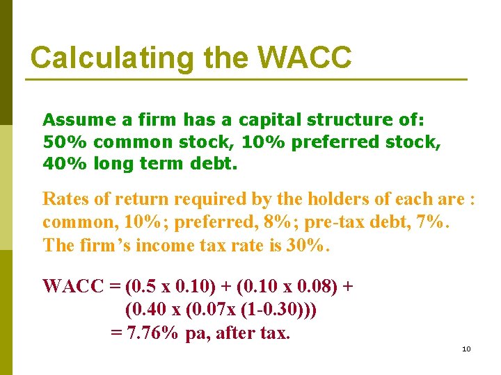 Calculating the WACC Assume a firm has a capital structure of: 50% common stock,