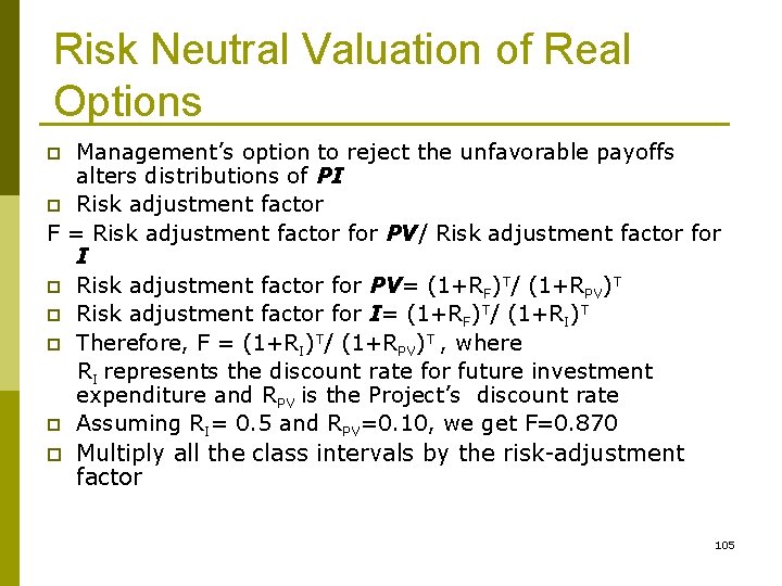 Risk Neutral Valuation of Real Options Management’s option to reject the unfavorable payoffs alters