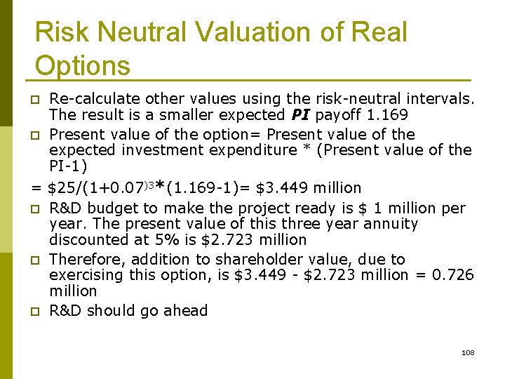 Risk Neutral Valuation of Real Options Re-calculate other values using the risk-neutral intervals. The