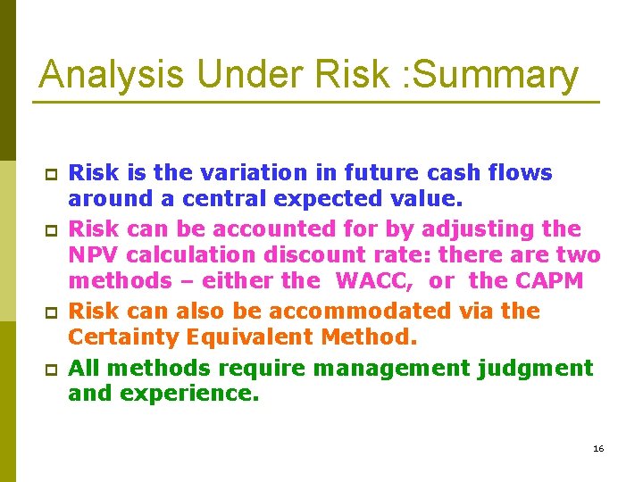 Analysis Under Risk : Summary p p Risk is the variation in future cash