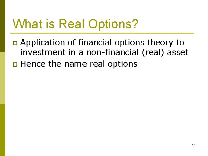 What is Real Options? Application of financial options theory to investment in a non-financial