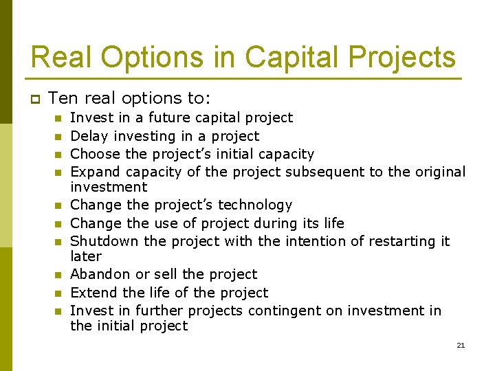 Real Options in Capital Projects p Ten real options to: n n n n