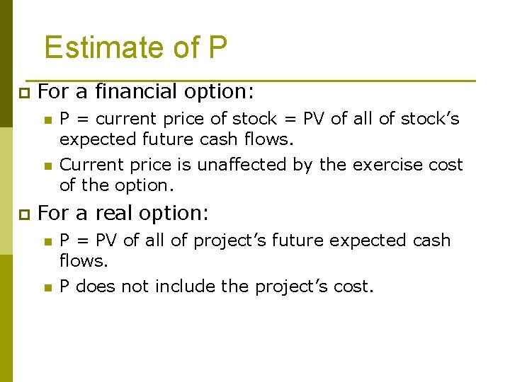 Estimate of P p For a financial option: n n p P = current