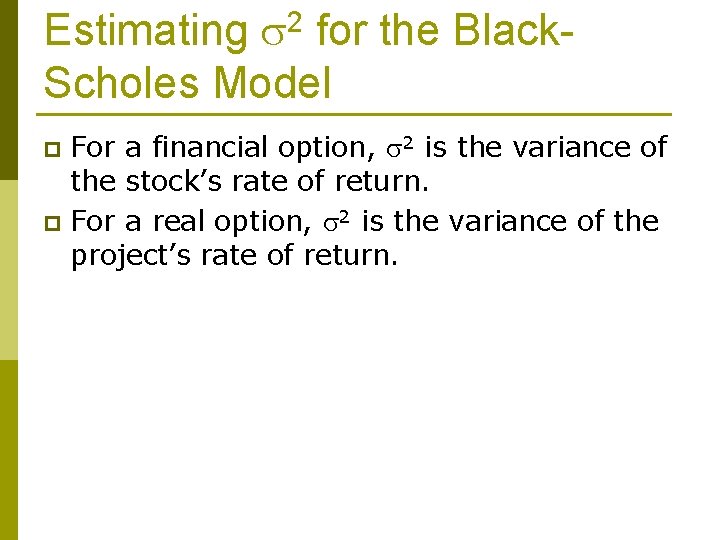 Estimating 2 for the Black. Scholes Model For a financial option, 2 is the