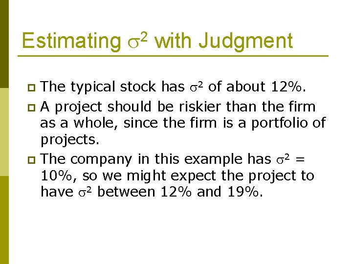 Estimating 2 with Judgment The typical stock has 2 of about 12%. p A