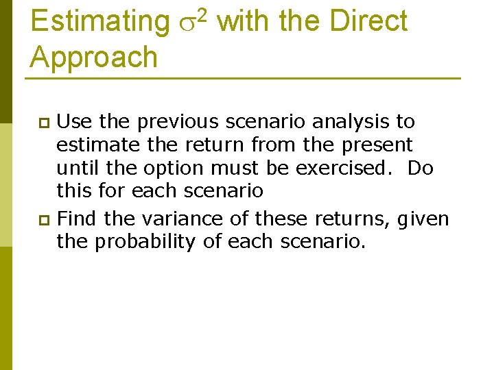 Estimating 2 with the Direct Approach Use the previous scenario analysis to estimate the