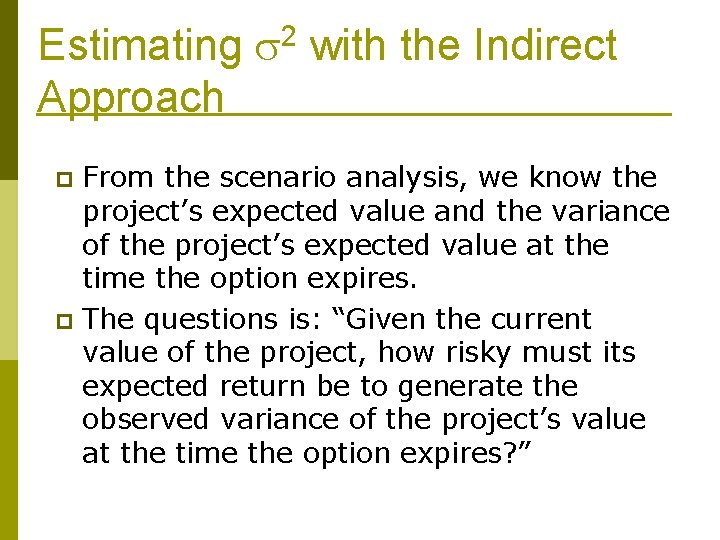 Estimating 2 with the Indirect Approach From the scenario analysis, we know the project’s