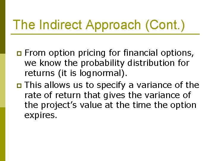 The Indirect Approach (Cont. ) From option pricing for financial options, we know the