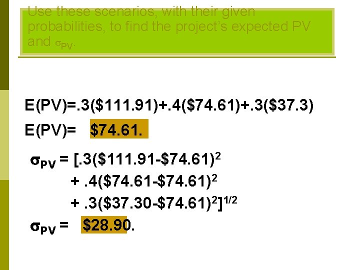 Use these scenarios, with their given probabilities, to find the project’s expected PV and