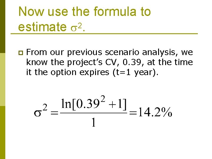 Now use the formula to estimate 2. p From our previous scenario analysis, we