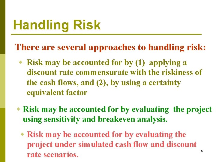 Handling Risk There are several approaches to handling risk: w Risk may be accounted
