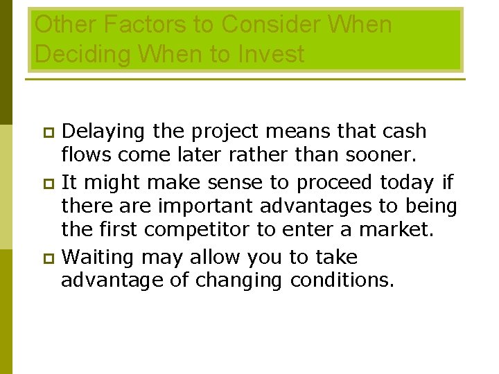 Other Factors to Consider When Deciding When to Invest Delaying the project means that