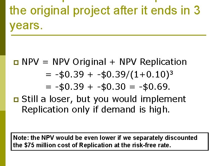 the original project after it ends in 3 years. NPV = NPV Original +