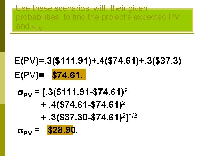 Use these scenarios, with their given probabilities, to find the project’s expected PV and