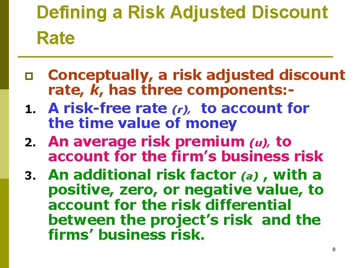 Defining a Risk Adjusted Discount Rate Conceptually, a risk adjusted discount rate, k, has