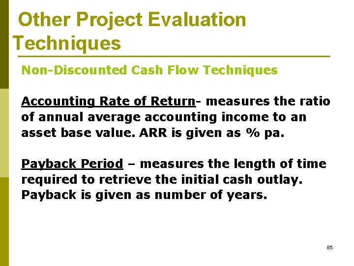 Other Project Evaluation Techniques Non-Discounted Cash Flow Techniques Accounting Rate of Return- measures the