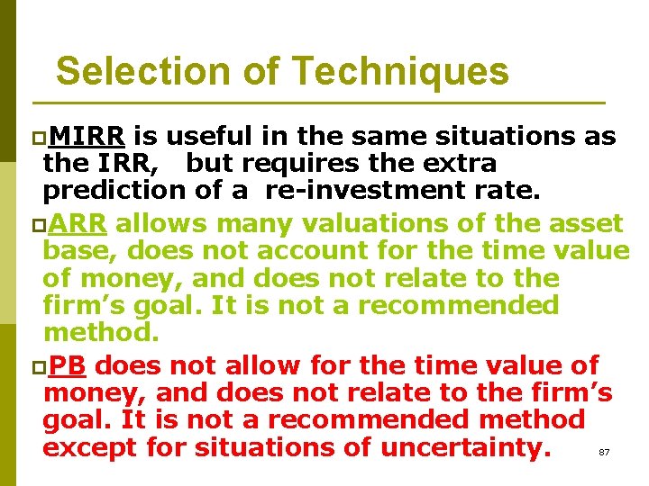 Selection of Techniques p. MIRR is useful in the same situations as the IRR,