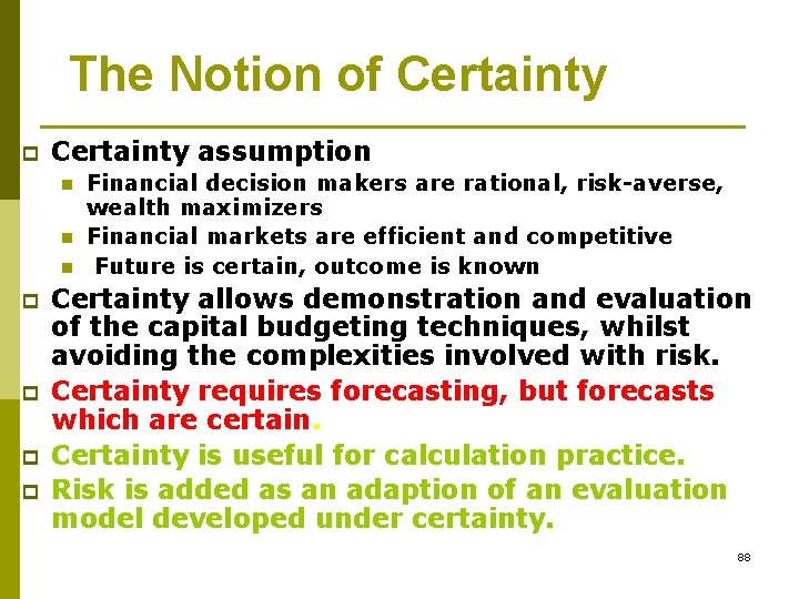 The Notion of Certainty p Certainty assumption n p p Financial decision makers are