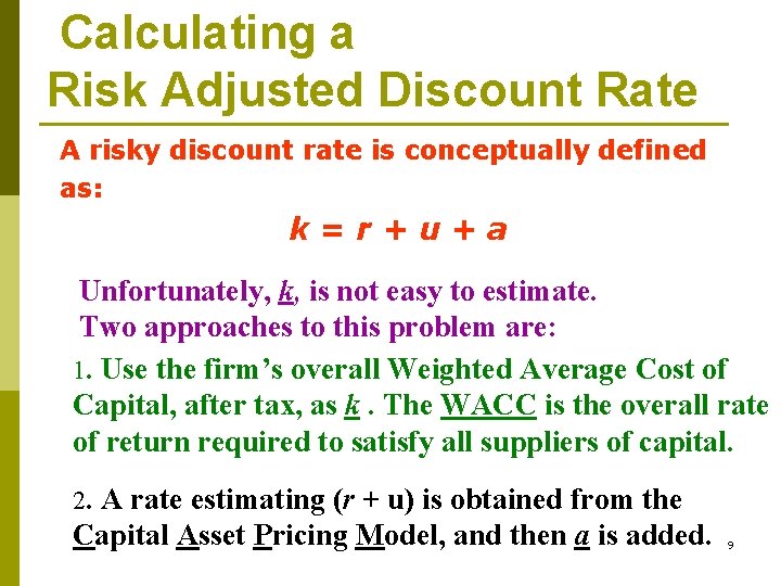 Calculating a Risk Adjusted Discount Rate A risky discount rate is conceptually defined as: