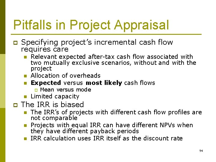 Pitfalls in Project Appraisal p Specifying project’s incremental cash flow requires care n n